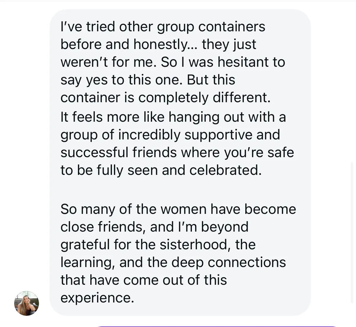 “I’ve tried other group containers before and honestly... they just weren’t for me. So I was hesitant to say yes to this one. But this container is completely different.”
